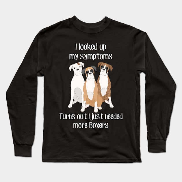 Need More Boxer Dogs Long Sleeve T-Shirt by Psitta